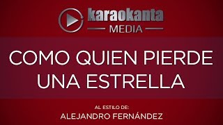 Video thumbnail of "Karaokanta - Alejandro Fernández - Como quien pierde una estrella"