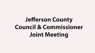 Joint Meeting of the Jefferson County Council and Commissioners - 6-14-2022