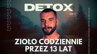 Marihuana codziennie przez 13 lat, mefedron w weekendy. Jakie skutki uzależnienia? | Damian Detox 3