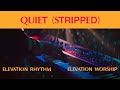 QUIET (Stripped) | Morning & Evening | ELEVATION RHYTHM | Elevation Worship