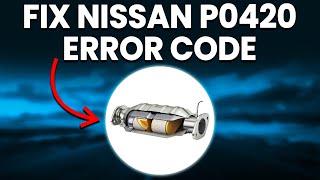 Nissan P0420 Error Code: Causes, Diagnosis, And How To Fix