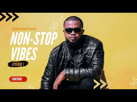 NON-STOP VIBES with KOZZIE | Ep 1