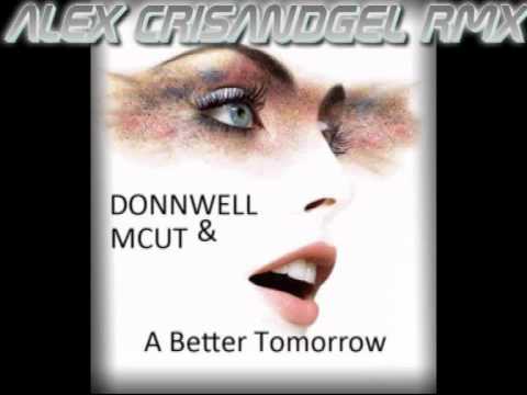 DONNWELL & MCUT Feat EVITA A Better TomorrowAlex Crisandgel rmx