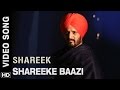 Shareeke Baazi Video Song Shareek Jimmy Sheirgill Mukul Dev Sippy Gill