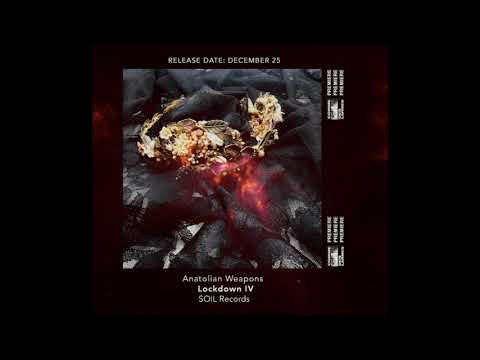 PREMIERE CDL \\ Anatolian Weapons - Lockdown IV [SOIL] (2020)