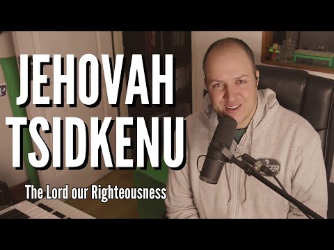 Jehovah Tsidkenu - the Lord our Righteousness