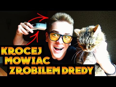 KRÓCEJ MÓWIĄC, ZROBIŁEM DREDY