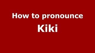 How to pronounce Kiki