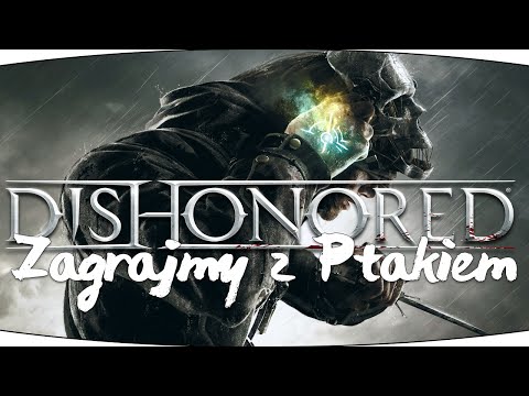 #1 Zagrajmy w Dishonored - Wielka Strata! [Lets play PL Ptak Online]
