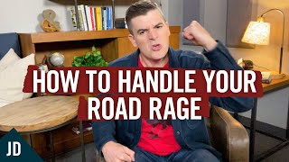 How to Handle Your Road Rage (Yes, You)