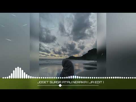 JOGET SURGA ATAU NERAKA [ JA EDIT ]