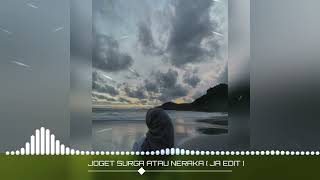 Download lagu JOGET SURGA ATAU NERAKA [ JA EDIT ] mp3