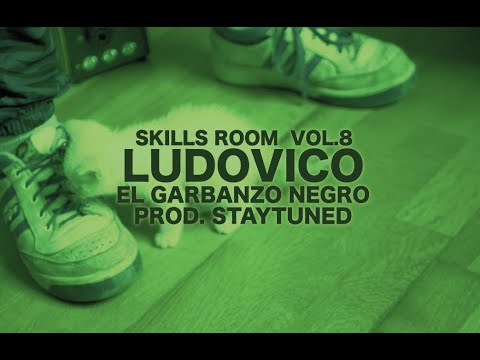 EL GARBANZO NEGRO (Ludovico x Staytuned) SKILLS ROOM -  Vol.8