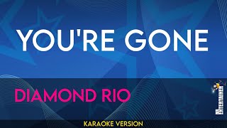 You&#39;re Gone - Diamond Rio (KARAOKE)