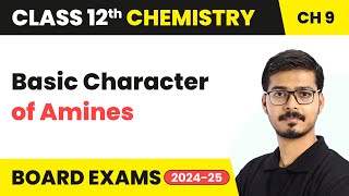 Basic Character of Amines - Amines | Class 12 Chemistry Chapter 9 | CBSE 2024-25