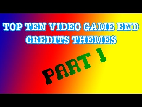 Top Ten Video Game End Credits Themes - Part 1 (10-6)