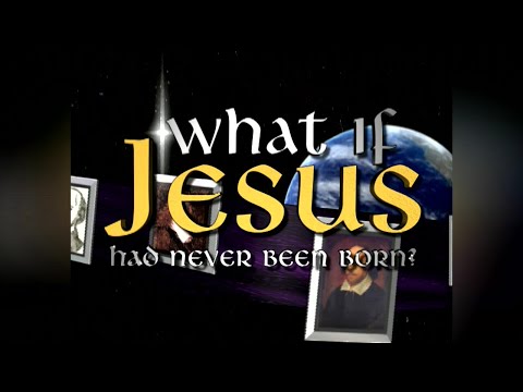 What if Jesus had never been born?