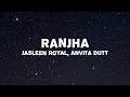 Ranjha (Lyrics) - Jasleen Royal | B Praak | Romy | Anvita Dutt | Shershaah Ranjha (Lyrics) - Jasleen Royal | B Praak | Romy | Anvita Dutt | Shershaah