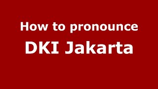 How to pronounce Dki Jakarta