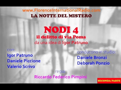 IL DELITTO DI VIA POMA - NODI 4 (SECONDA PARTE) - LA NOTTE DEL MISTERO  FLORENCE INTERNATIONAL RADIO