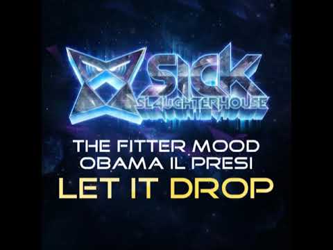 The Fitter Mood feat. Obama Il Presi - Let It Drop (Original Mix) (SICK SLAUGHTERHOUSE) CUT