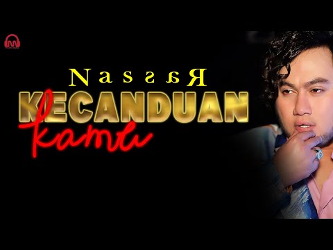 NASSAR - Kecanduan Kamu [ Official Video Lyric ]