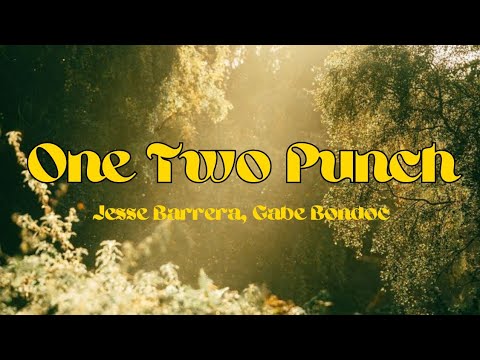 ONE TWO PUNCH - JESSE BARRERA, GABE BONDOC LYRICS