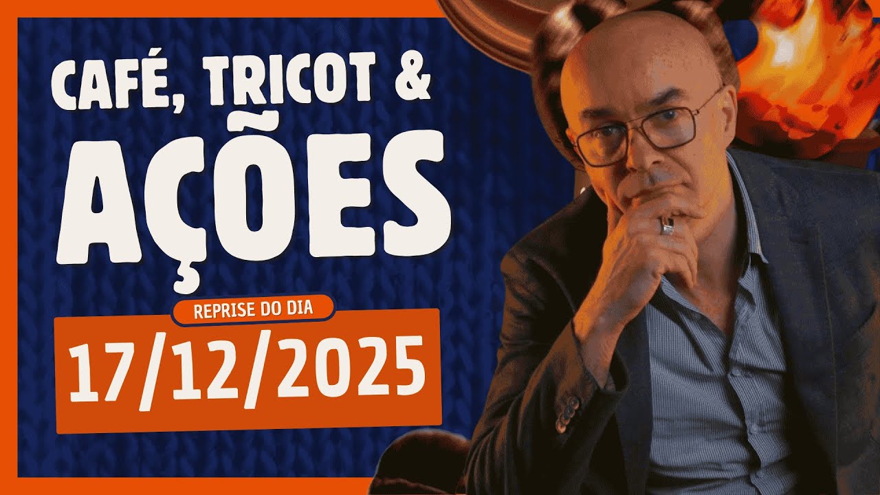 Café, Tricot e Ações I Reprise do dia 17/12/2025