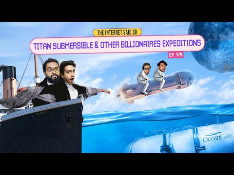The Internet Said So | EP 179 | Titan Submersible & Other Billionaires Expeditions