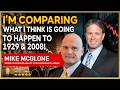 MIKE MCGLONE | I'm comparing what I think is going to happen to 1929 and 2008!