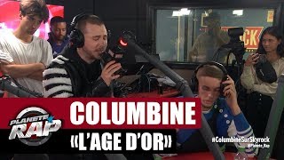 [Exclu] Columbine &quot;L&#39;âge d&#39;or&quot; #PlanèteRap