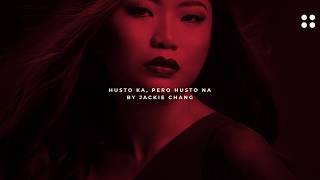Jacky Chang - Husto Ka Pero Husto Na (Lyric Video)