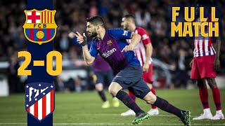 FULL MATCH: Barça 2 - 0 Atlético Madrid (2019) H