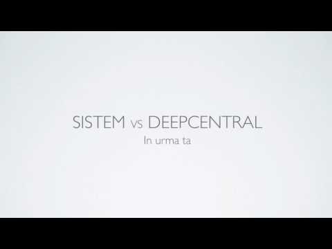 Sistem vs. Deepcentral - In urma ta (Official Single)