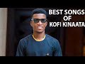 BEST OF KOFI KINAATA GHANA MUSIC #KOFIKINAATASONGS #GHANAHIGHLIFEMUSIC