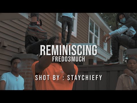 Fredo3much - Reminiscing (Official Video) | shot by: @staychiefy