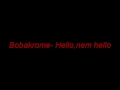Bobakrome Hello Nem Hello HQ