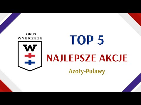 TWG TOP5 vs Azoty-Puławy (8. seria PGNiG Superligi)