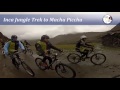 Inca Jungle Trek to Machu Picchu, alternative trek to Inca Trail