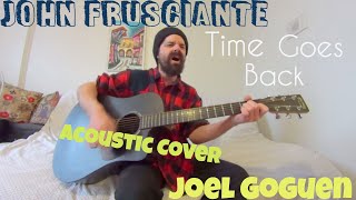 John Frusciante - Time Goes Back [Acoustic Cover by Joel Goguen]