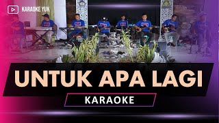 Download lagu UNTUK APA LAGI KARAOKE mp3