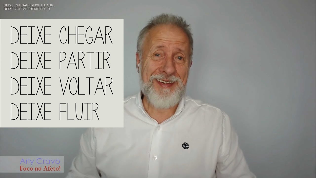 Deixe chegar, deixe partir, deixe voltar, deixe fluir.