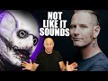 I Got Corey Taylor S Screams WRONG