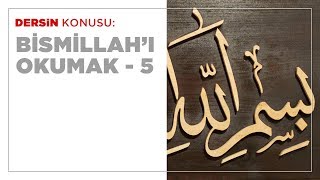 Bismillah'ı Okumak - 5