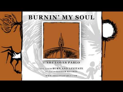 She Loves Pablo - Burnin' My Soul
