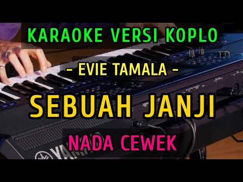 SEBUAH JANJI ~ EVIE TAMALA|| KARAOKE NADA CEWEK || VERSI KOPLO