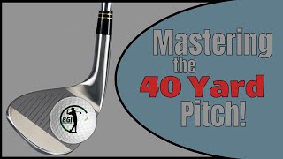 Mastering the 40 Yard Pitch!