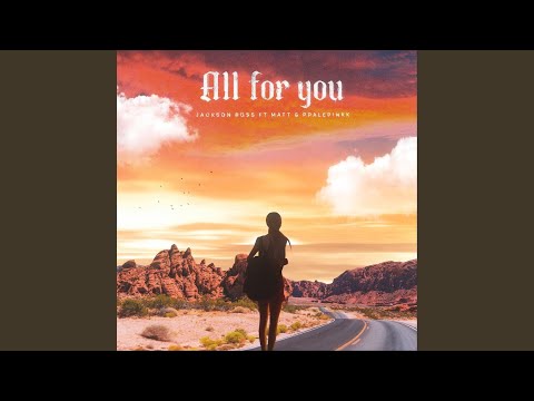 All for You (feat. Ppalepinkk & Matt)