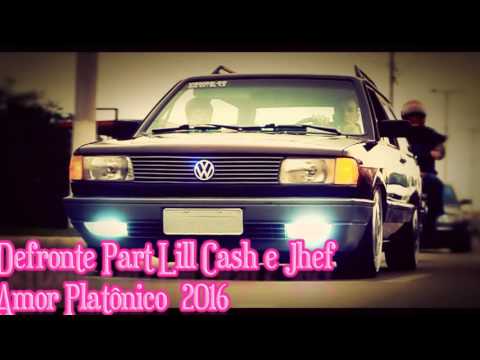 Defronte Part Lill Cash e Jhef   Amor Platônico 2016