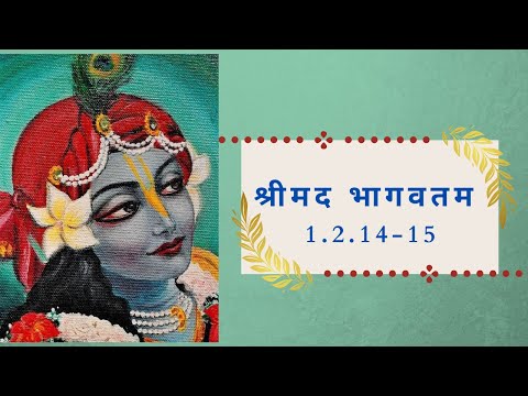 Shrimad Bhagavatam 1.2.14-15